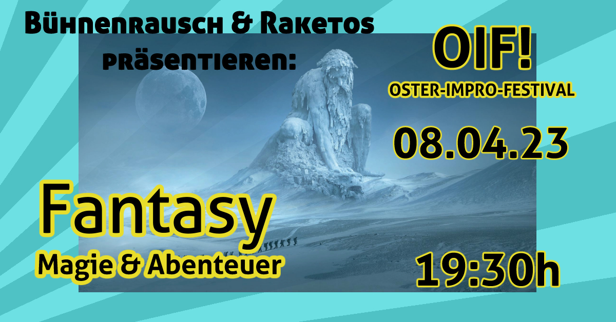 O I F - Oster-Impro-Festival - Show #5: Im Genre ... Fantasy